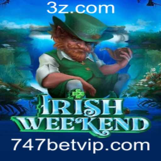 Descubra as Aventuras do Jogo IrishWeekend e o Fenômeno 747bet